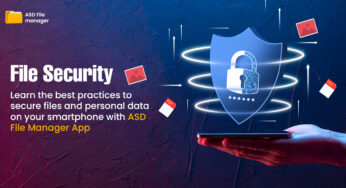Find Out The Best Practices For Securing Your Files With ASD File Manager App